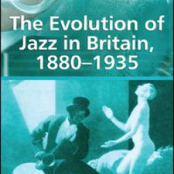 The Evolution of Jazz in Britain, 1880–1935 The Evolution of Jazz in Britain, 1880–1935