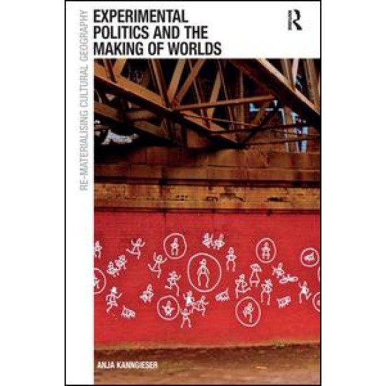 Experimental Politics and the Making of Worlds Experimental Politics and the Making of Worlds