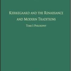 Volume 5, Tome I: Kierkegaard and the Renaissance and Modern Traditions - Philosophy