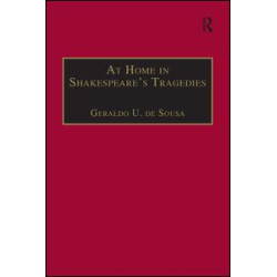At Home in Shakespeare's Tragedies At Home in Shakespeare's Tragedies