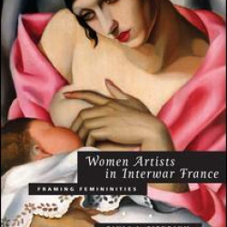 Women Artists in Interwar France Women Artists in Interwar France