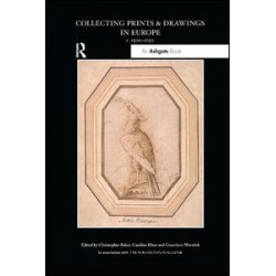 Collecting Prints and Drawings in Europe, c. 1500–1750 Collecting Prints and Drawings in Europe, c. 1500–1750