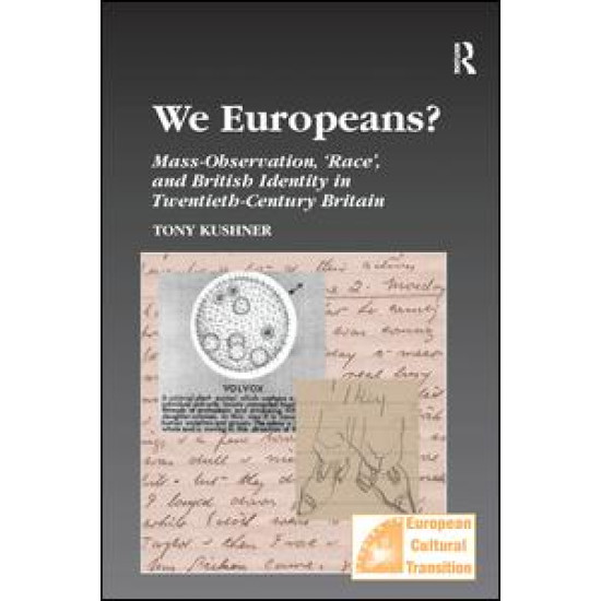 We Europeans? Mass-Observation, Race and British Identity in the Twentieth Century We Europeans? Mass-Observation, Race and British Identity in the Twentieth Century