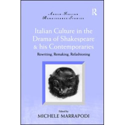 Italian Culture in the Drama of Shakespeare and His Contemporaries Italian Culture in the Drama of Shakespeare and His Contemporaries