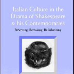 Italian Culture in the Drama of Shakespeare and His Contemporaries