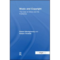 Music and Copyright: The Case of Delius and His Publishers Music and Copyright: The Case of Delius and His Publishers