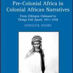 Pre-Colonial Africa in Colonial African Narratives