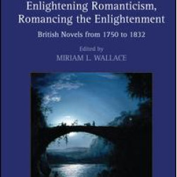 Enlightening Romanticism, Romancing the Enlightenment Enlightening Romanticism, Romancing the Enlightenment