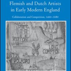 Flemish and Dutch Artists in Early Modern England Flemish and Dutch Artists in Early Modern England