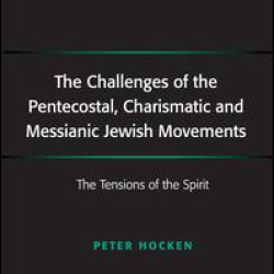The Challenges of the Pentecostal, Charismatic and Messianic Jewish Movements