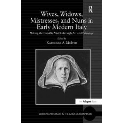 Wives, Widows, Mistresses, and Nuns in Early Modern Italy Wives, Widows, Mistresses, and Nuns in Early Modern Italy