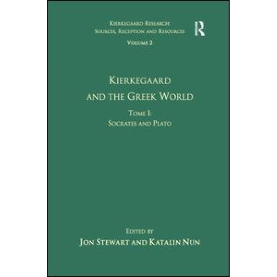 Volume 2, Tome I: Kierkegaard and the Greek World - Socrates and Plato Volume 2, Tome I: Kierkegaard and the Greek World - Socrates and Plato