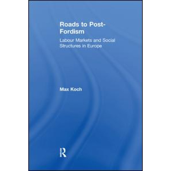 Roads to Post-Fordism Roads to Post-Fordism