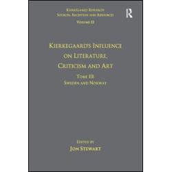 Volume 12, Tome III: Kierkegaard's Influence on Literature, Criticism and Art