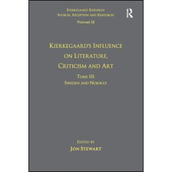 Volume 12, Tome III: Kierkegaard's Influence on Literature, Criticism and Art Volume 12, Tome III: Kierkegaard's Influence on Literature, Criticism and Art