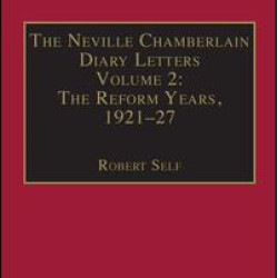 The Neville Chamberlain Diary Letters The Neville Chamberlain Diary Letters