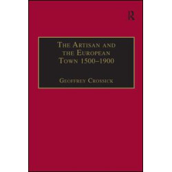 The Artisan and the European Town, 1500–1900 The Artisan and the European Town, 1500–1900