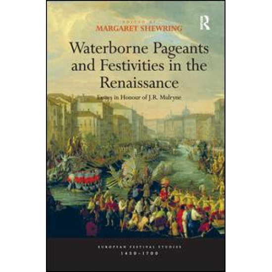 Waterborne Pageants and Festivities in the Renaissance