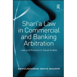 Shari’a Law in Commercial and Banking Arbitration Shari’a Law in Commercial and Banking Arbitration