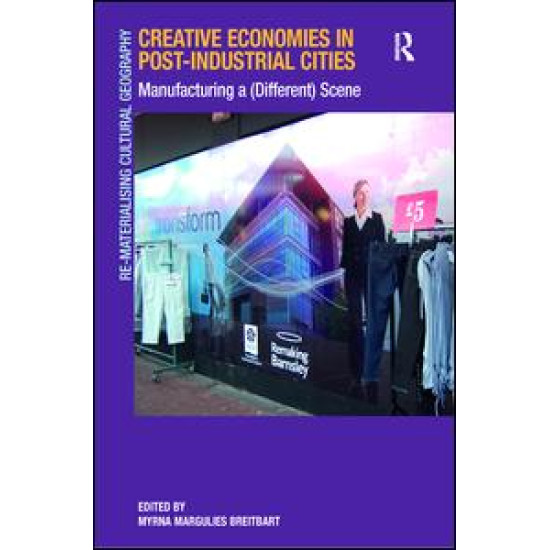 Creative Economies in Post-Industrial Cities Creative Economies in Post-Industrial Cities
