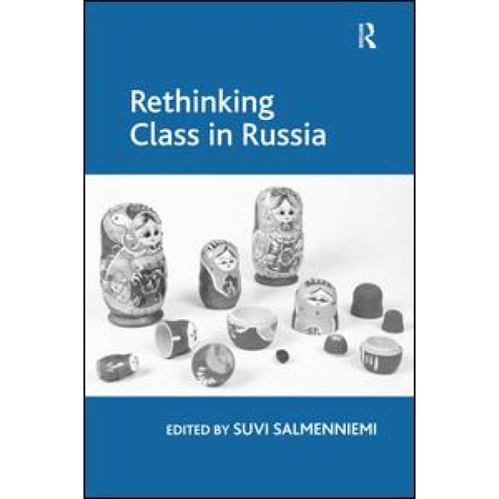 Rethinking Class in Russia Rethinking Class in Russia