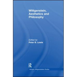 Wittgenstein, Aesthetics and Philosophy Wittgenstein, Aesthetics and Philosophy