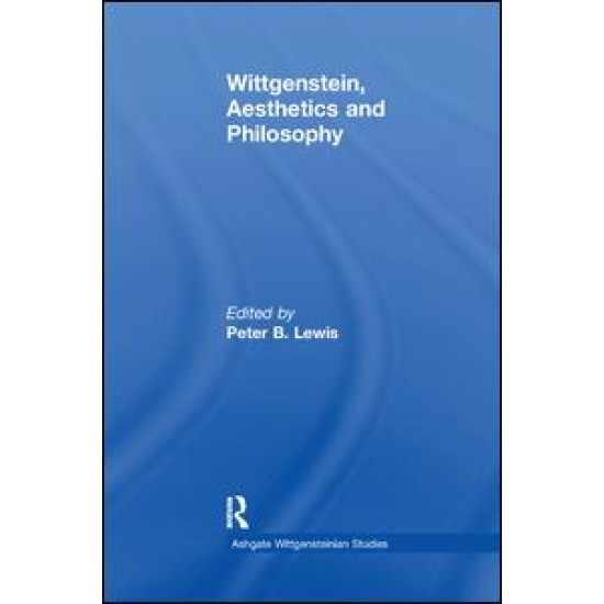 Wittgenstein, Aesthetics and Philosophy Wittgenstein, Aesthetics and Philosophy