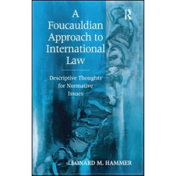 A Foucauldian Approach to International Law A Foucauldian Approach to International Law
