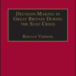 Decision-Making in Great Britain During the Suez Crisis Decision-Making in Great Britain During the Suez Crisis