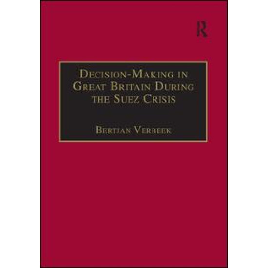 Decision-Making in Great Britain During the Suez Crisis