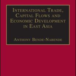 International Trade, Capital Flows and Economic Development in East Asia International Trade, Capital Flows and Economic Development in East Asia