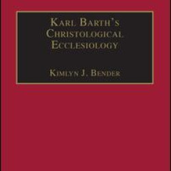 Karl Barth's Christological Ecclesiology