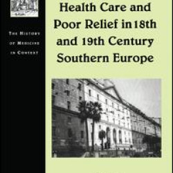Health Care and Poor Relief in 18th and 19th Century Southern Europe