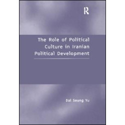 The Role of Political Culture in Iranian Political Development The Role of Political Culture in Iranian Political Development