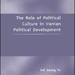 The Role of Political Culture in Iranian Political Development The Role of Political Culture in Iranian Political Development