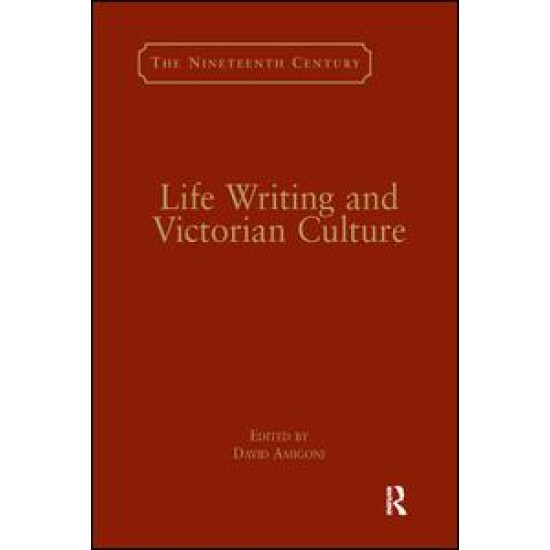Life Writing and Victorian Culture Life Writing and Victorian Culture