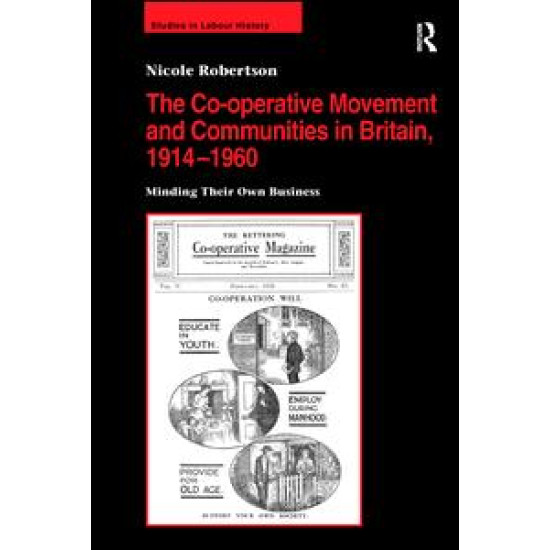 The Co-operative Movement and Communities in Britain, 1914-1960 The Co-operative Movement and Communities in Britain, 1914-1960