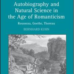 Autobiography and Natural Science in the Age of Romanticism