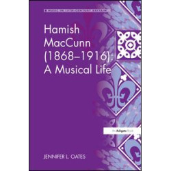 Hamish MacCunn (1868-1916): A Musical Life