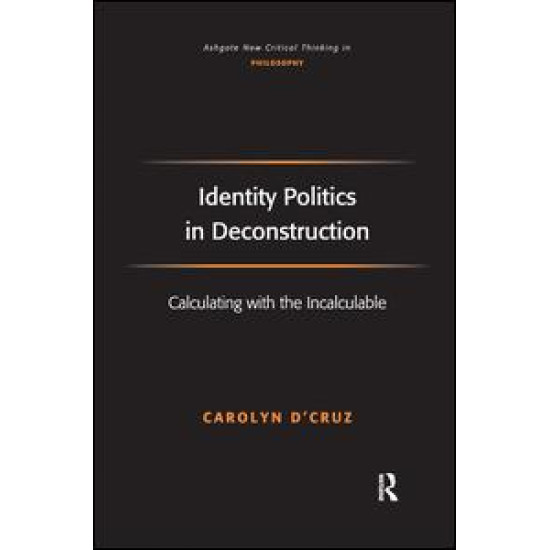 Identity Politics in Deconstruction Identity Politics in Deconstruction