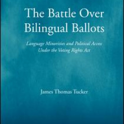The Battle Over Bilingual Ballots The Battle Over Bilingual Ballots
