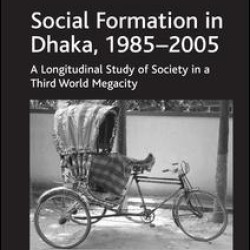 Social Formation in Dhaka, 1985-2005 Social Formation in Dhaka, 1985-2005