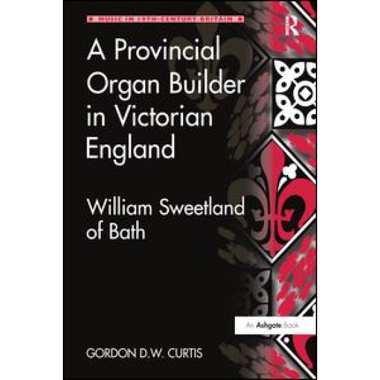 A Provincial Organ Builder in Victorian England