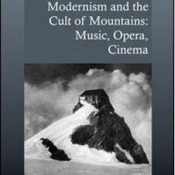 Modernism and the Cult of Mountains: Music, Opera, Cinema