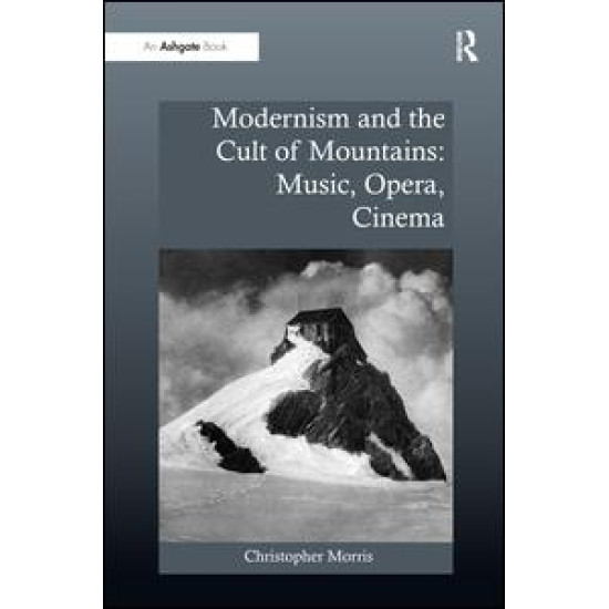 Modernism and the Cult of Mountains: Music, Opera, Cinema