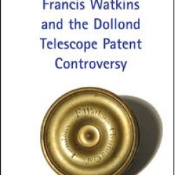 Francis Watkins and the Dollond Telescope Patent Controversy Francis Watkins and the Dollond Telescope Patent Controversy