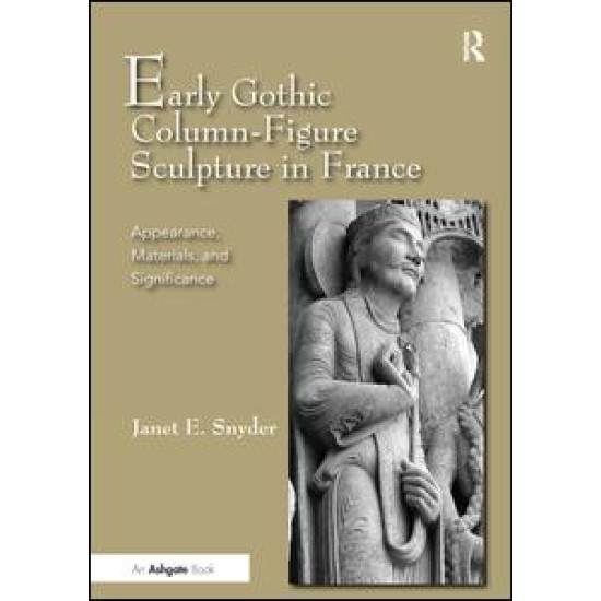 Early Gothic Column-Figure Sculpture in France Early Gothic Column-Figure Sculpture in France