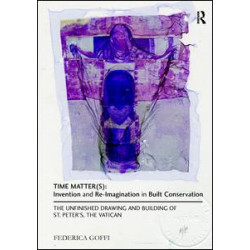 Time Matter(s): Invention and Re-Imagination in Built Conservation Time Matter(s): Invention and Re-Imagination in Built Conservation