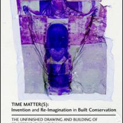 Time Matter(s): Invention and Re-Imagination in Built Conservation