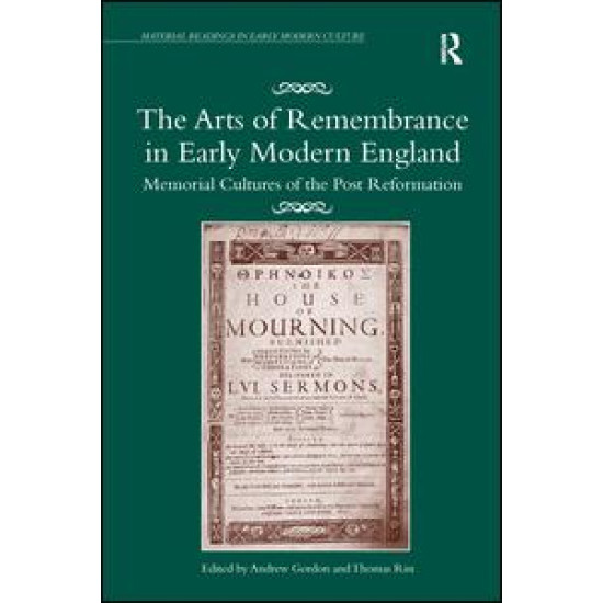 The Arts of Remembrance in Early Modern England The Arts of Remembrance in Early Modern England